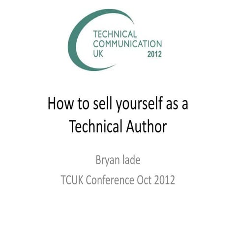 TCUK 2012, Bryan Lade, How to sell yourself as a Technical Author