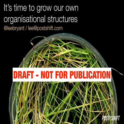Lee Bryant - Grow your own organizational structure: New forms made possible ...
