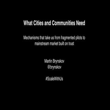 What Cities and Communities Need - Mechanisms that take us from fragmented pi...