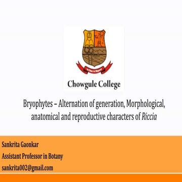 Bryophytes: alternation of generation, morphology, anatomy and reproductive c...