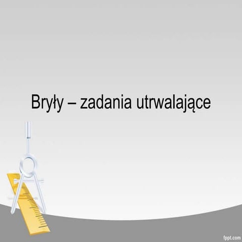 Bryły – zadania utrwalające
