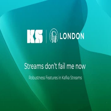 Streams Don't Fail Me Now - Robustness Features in Kafka Streams
