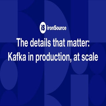The Details That Matter: Kafka in Production, at Scale with Or Arnon and Elad...
