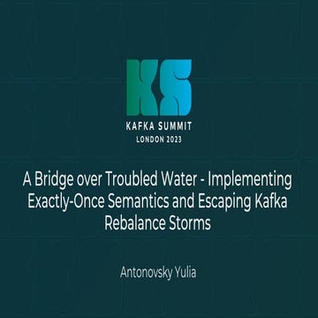 Implementing Exactly-once Delivery and Escaping Kafka Rebalance Storms with Y...