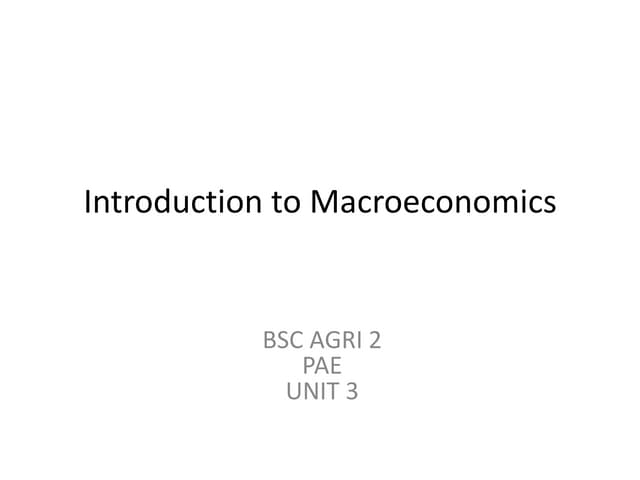 Bsc agri  2 pae  u-3.2 introduction to macro economics