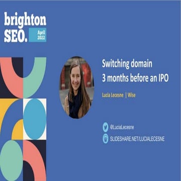 Switching domain 3 months before an IPO - Lucia Lecesne - BrightonSEO April 2022