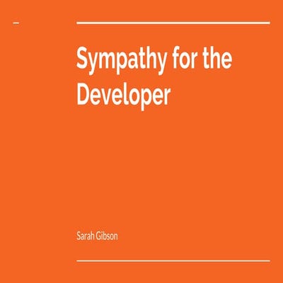 Sympathy for the Developer