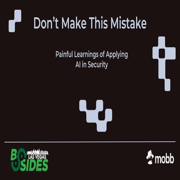 BSides Vegas 2024_ Don’t Make This Mistake_ Painful Learnings of Applying AI ...
