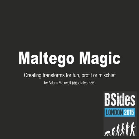Maltego Magic Workshop - BSides London 2015