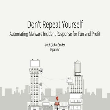 BSidesLV 2016: Don't Repeat Yourself - Automating Malware Incident Response for Fun and Profit