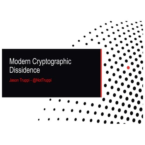 Modern Cryptographic Dissidence - B Sides PDX