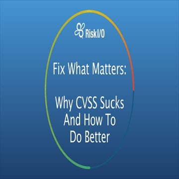 BSidesSF 2014 Fix What Matters:Why CVSS Sucks