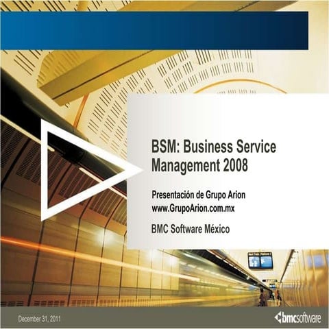 BSM Business Service Management Overview BMC y Grupo Arion 2008 | PPT