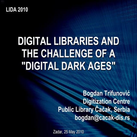 DIGITAL LIBRARIES AND THE CHALLENGE OF A "DIGITAL DARK AGES"