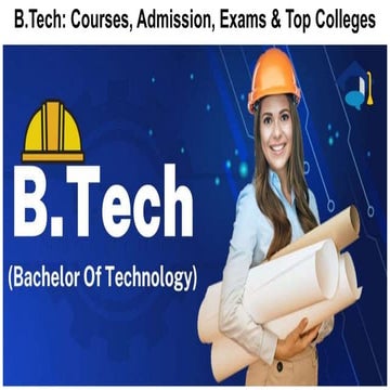 B.Tech: Courses, Admission, Exams & Top Colleges.