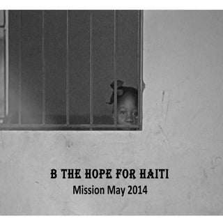 B the Hope for Haiti May 2014 Mission