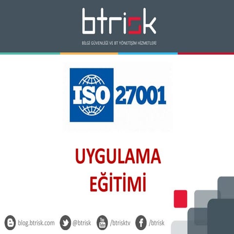 BTRISK ISO27001 UYGULAMA EGITIMI SUNUMU
