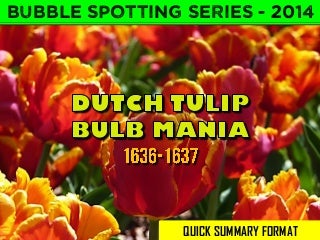Bubble Spotting - Dutch Tulip Mania