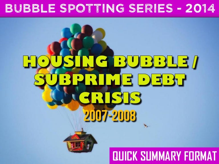 Bubble spotting Subprime Mortgage crisis / Housing bubble 20072008