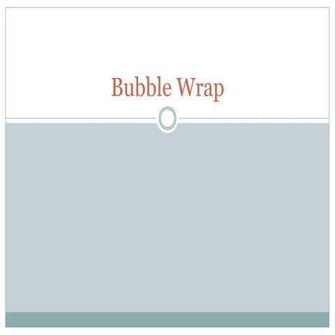 Bubble wrap
