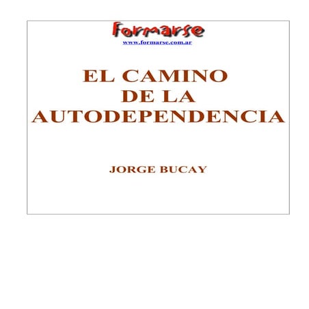 Bucay jorge   el camino de la autodependencia