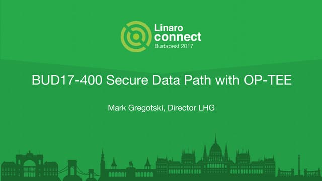 BUD17-400: Secure Data Path with OPTEE 