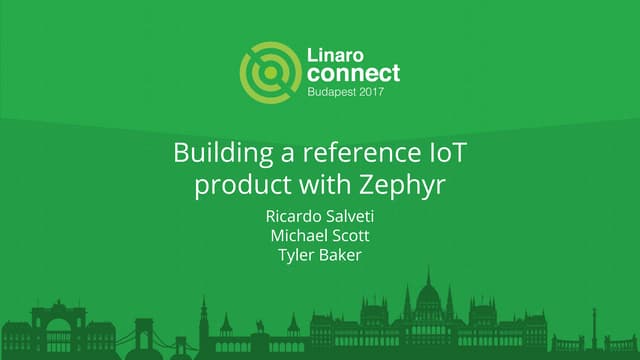 BUD17-405: Building a reference IoT product with Zephyr 