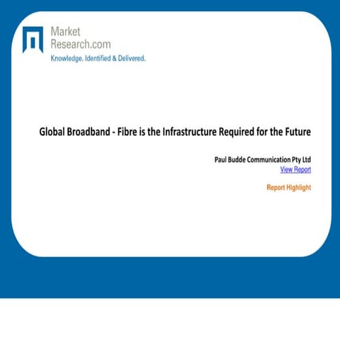 Global Broadband - Fiber is the Infrastructure Required for the Future by Pau...