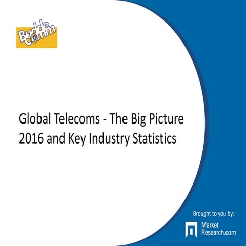 Global Telecoms - The Big Picture 2016 and Key Industry Statistics