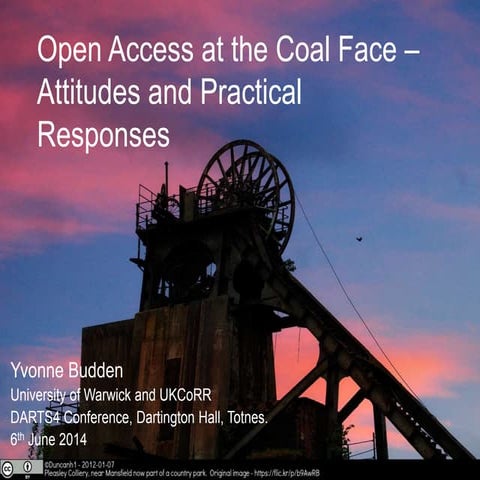 "Open Access at the Coal Face: attitudes and practical responses" Yvonne Budd...