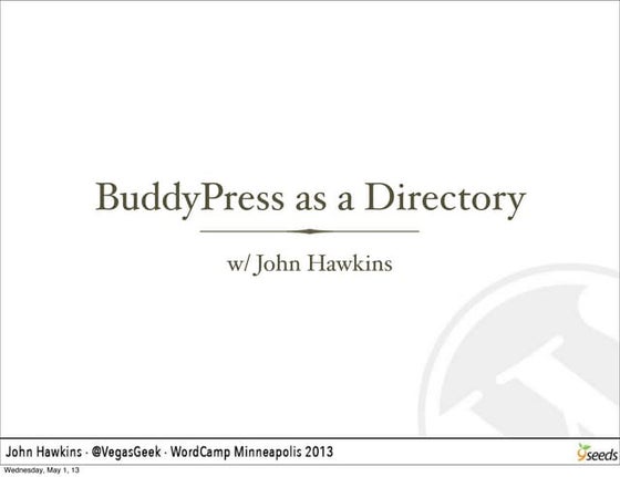 Using BuddyPress as a Directory - BuddyCamp Minneapolis 2013