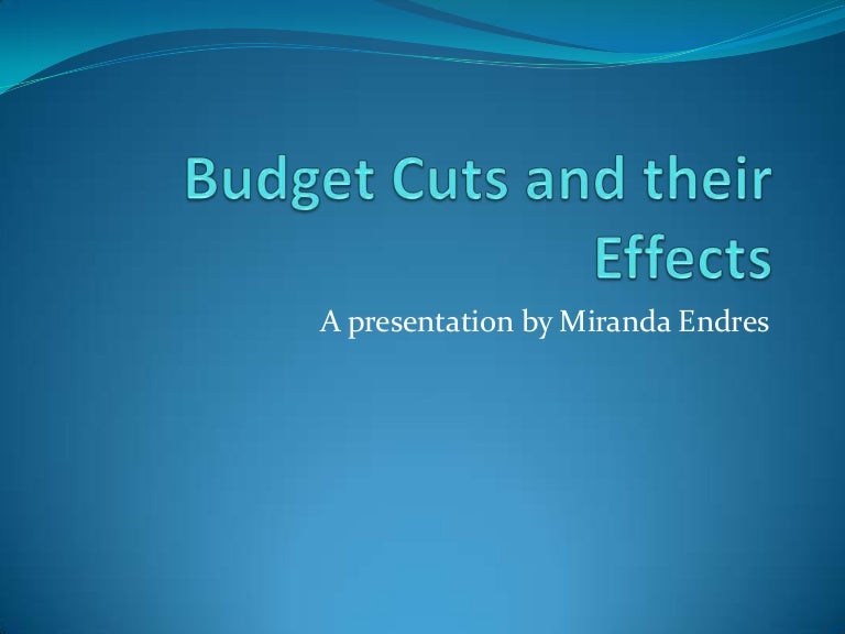 Budget Cuts And Their Effects