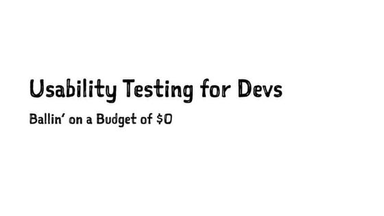 Usability Testing for Developers with No Budget
