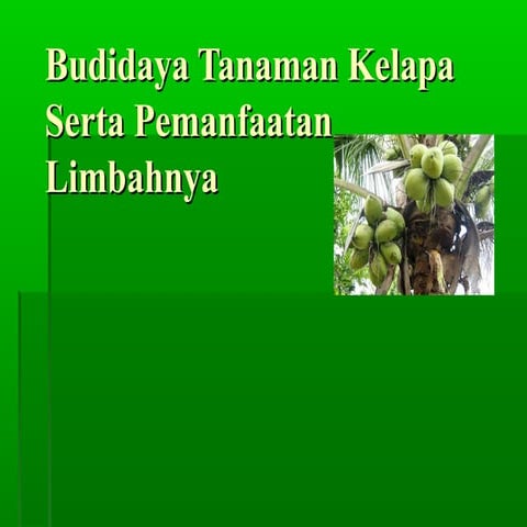 Budidaya tanaman kelapa serta pemanfaatan limbahnya