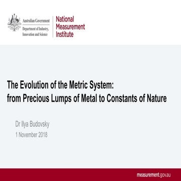 SMART Seminar Series: "The Evolution of the Metric System: From Precious Lumps of Metal to Constants of Nature". Presented by Dr Ilya Budovsky, The National Measurement Institute