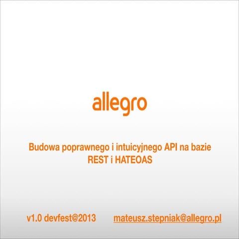 Budowa poprawnego i intuicyjnego api REST HATEOAS devfest@2013