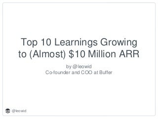Top 10 Learnings Growing to (Almost) $10 Million ARR