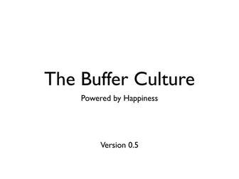 Buffer culture 0.6 (With a change to Be a No Ego Doer)