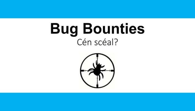 Bug bounties - cén scéal?