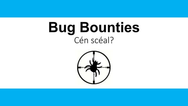 Bug bounties - cén scéal?