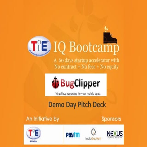 Bug clipper - #TiEBootcamp Batch 1 Demo Day Pitch