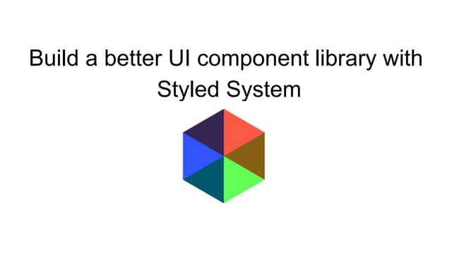 Build a better UI component library with Styled System