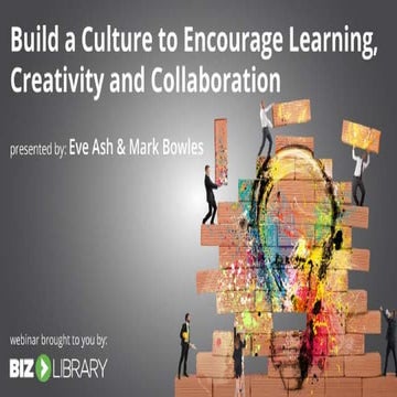 Build a Culture to Encourage Learning, Creativity and Collaboration