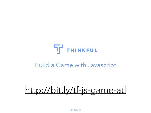 Build a game with javascript (april 2017)