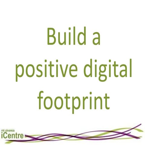 Build a positive digital footprint | PPTX