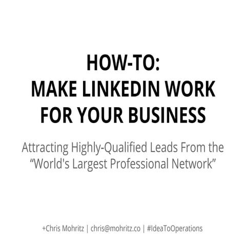 HOW-TO: To Get Highly-Qualified Leads & Build Authority With Linkedin