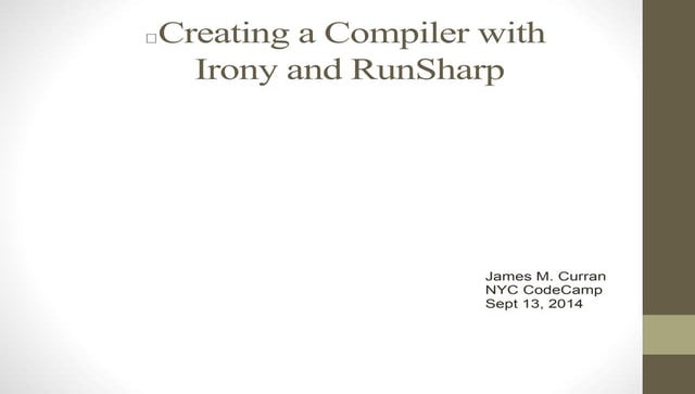 Build a compiler using C#, Irony and RunSharp.