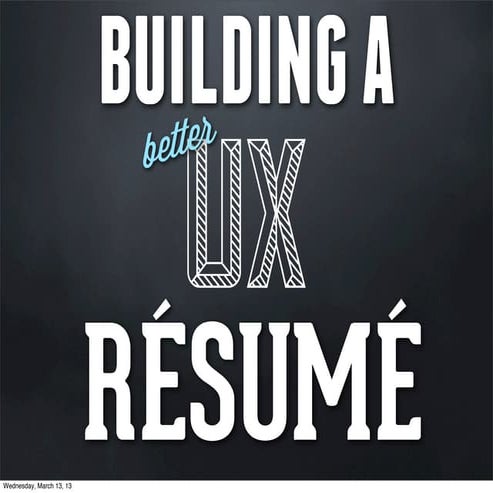 SXSWi 2013- Building a better UX résumé