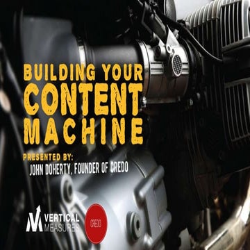 Building A Content Marketing Machine - Vertical Measures Webinar