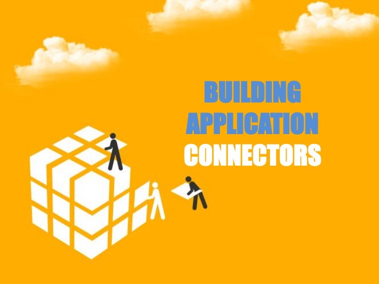 Building Application Connectors